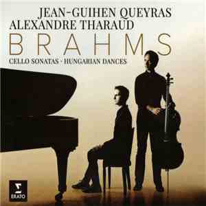 Jean-Guihen Queyras, Alexandre Tharaud, Brahms - Cello Sonatas • Hungarian Dances download flac mp3