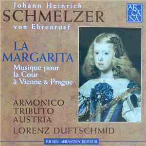 Johann Heinrich Schmelzer, Lorenz Duftschmid, Armonico Tributo Austria - La Margarita, Musique Pour la Cour à Vienne Et Prague download flac mp3