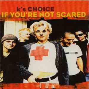 K's Choice - If You're Not Scared download flac mp3