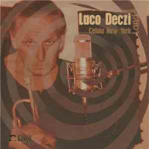 Laco Deczi, Celula New York - Land download flac mp3