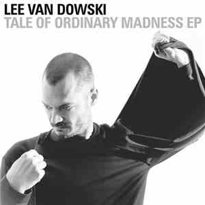 Lee Van Dowski - Tale Of Ordinary Madness EP download flac mp3