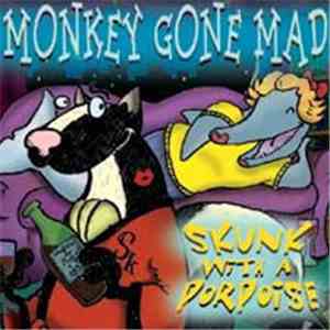 Monkey Gone Mad - Skunk With A Porpoise download flac mp3