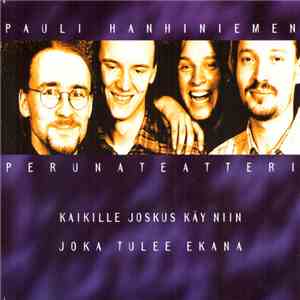 Pauli Hanhiniemen Perunateatteri - Kaikille Joskus Käy Niin download flac mp3