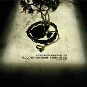 Robert Rich, Markus Reuter - Flood Expeditions, Streamside, 17 May 2018 download flac mp3