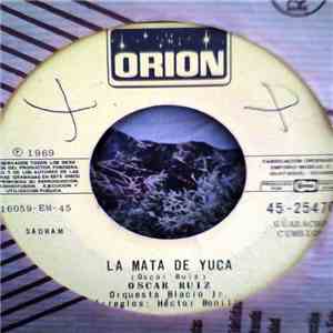 Óscar Ruiz Y Orquesta Blazio Jr. - La Mata De Yuca / Agua De Cualquier Cosa download flac mp3