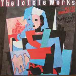 The Icicle Works - All The Daughters (Of Her Father's House) download flac mp3