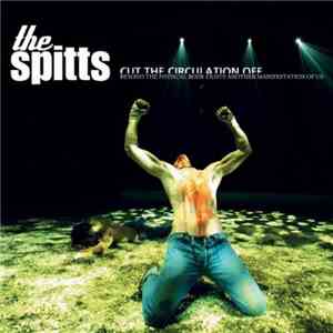 The Spitts - Cut The Circulation Off Beyond The Psychical Body Exists Another Manifestation Of Us download flac mp3
