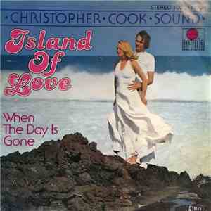 Christopher Cook Sound - Island Of Love / When The Day Is Gone download flac mp3