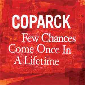 Coparck - Few Chances Come Once In A Lifetime download flac mp3