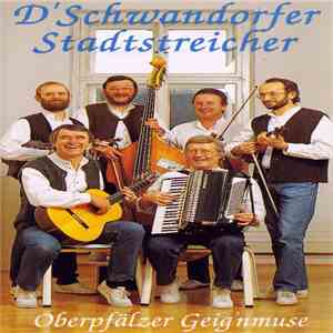 D'Schwandorfer Stadtstreicher - Oberpfälzer Geig'nmuse flac mp3 download