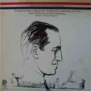 Gershwin - Paul Whiteman & His Orchestra - Historic Moment In American Music: Rhapsody In Blue / An American In Paris download flac mp3