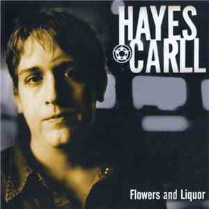 Hayes Carll - Flowers And Liquor download flac mp3