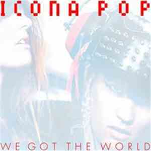 Icona Pop - We Got The World download flac mp3