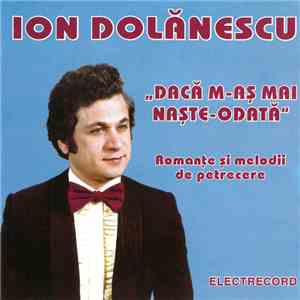 Ion Dolănescu - Dacă M-aș Mai Naște Odată download flac mp3