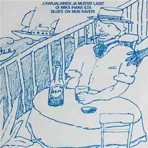 J. Karjalainen Ja Mustat Lasit - Oi Mikä Ihana Ilta / Blues On Mun Kaveri download flac mp3