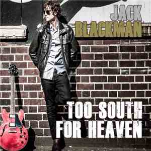 Jack Blackman - Too South For Heaven download flac mp3