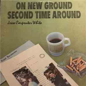 Jesse Carpenter White - On New Ground Second Time Around download flac mp3