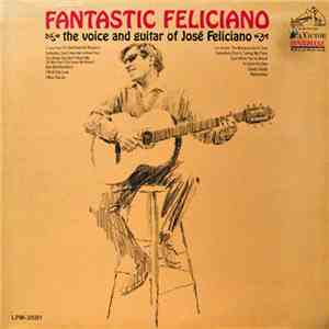 José Feliciano - Fantastic Feliciano (The Voice And Guitar Of José Feliciano) download flac mp3