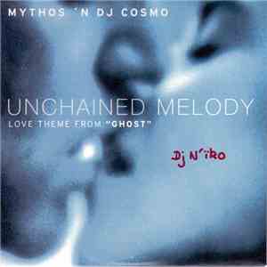 Mythos 'N DJ Cosmo - Unchained Melody (Love Theme From "Ghost") download flac mp3