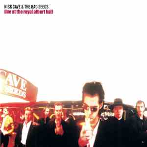 Nick Cave & The Bad Seeds - Live At The Royal Albert Hall download flac mp3