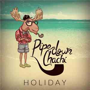 Pipe Down Chachi - Holiday download flac mp3