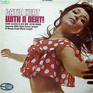 Rene Bloch And His Big Latin Band - Latin Heat With A Beat! download flac mp3