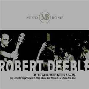 Robert Deeble - Live EP: Me I'm From LA Where Nothing Is Sacred download flac mp3