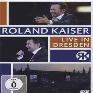 Roland Kaiser - Live In Dresden download flac mp3