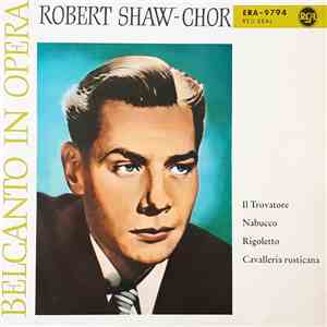 The Robert Shaw Chorale, RCA Victor Symphony Orchestra, NBC Symphony Orchestra, Conductor, Conductor - Belcanto in Opera download flac mp3