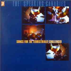Thee Speaking Canaries - Songs For The Terrestrially Challenged download flac mp3