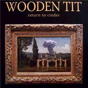 Wooden Tit - Return To Cinder download flac mp3