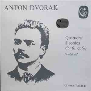 Anton Dvorak, Quatuor Talich - Quatuors A Cordes Op. 61 Et 96 download flac mp3