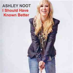 Ashley Noot - I Should Have Known Better download flac mp3
