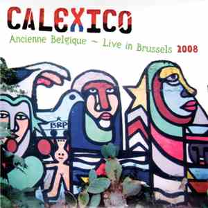 Calexico - Ancienne Belgique ~ Live In Brussels 2008 download flac mp3