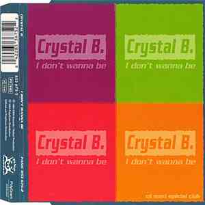 Crystal B. - I Don't Wanna Be download flac mp3