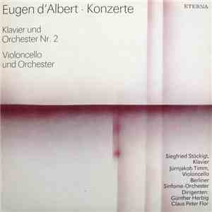 Eugen D'Albert - Siegfried Stöckigt, Jürnjakob Timm, Berliner Sinfonie Orchester, Günther Herbig, Claus Peter Flor - Konzerte - Klavier und Orchester Nr. 2 / Violoncello Und Orchester download flac mp3
