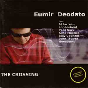Eumir Deodato Feat. Al Jarreau, Londonbeat, Paco Sery, Airto Moreira, Billy Cobham, John Tropea, Novecento - The Crossing download flac mp3