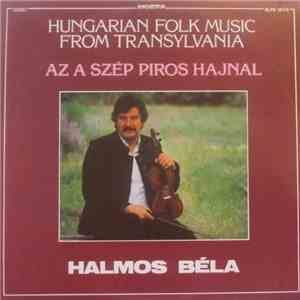 Halmos Béla - Az A Szép Piros Hajnal (Hungarian Folk Music From Transylvania) download flac mp3