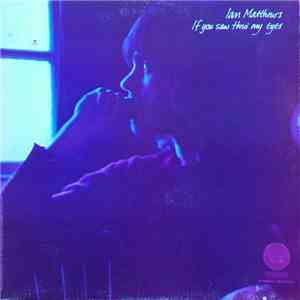 Ian Matthews - If You Saw Thro' My Eyes download flac mp3