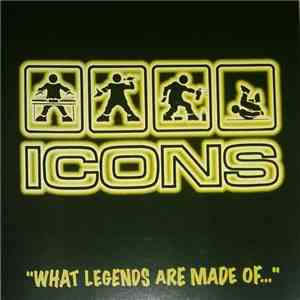 Icons  - What Legends Are Made Of... download flac mp3