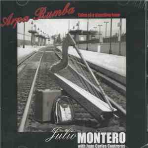 Julio Montero  With Juan Carlos Contreras - Arpa Rumba - Tales Of A Travelling Harp download flac mp3