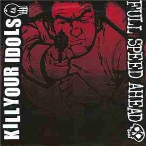 Kill Your Idols / Full Speed Ahead  - Kill Your Idols / Full Speed Ahead download flac mp3