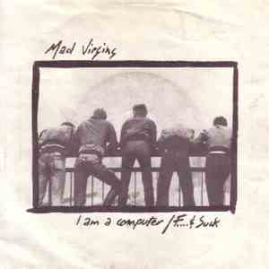 Mad Virgins - I Am A Computer / F... & Suck download flac mp3