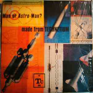 Man Or Astro-Man? - Made From Technetium download flac mp3