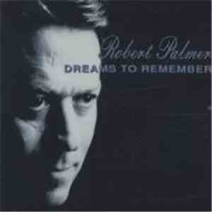 Robert Palmer - Dreams To Remember download flac mp3
