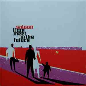 Saloon - If We Meet In The Future download flac mp3