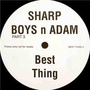 Sharp Boys N Adam - Part 3 - Best Thing download flac mp3