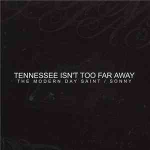 Sonny , The Modern Day Saint - Tennessee Isn't Too Far Away download flac mp3