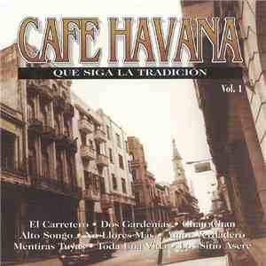 Unknown Artist - Cafe Havana - Que Siga La Tradición - Vol. 1 download flac mp3