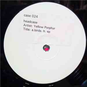 Yellow Porphyr - A. Birds. H. Ep download flac mp3